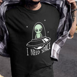 I Need Space Alien T-Shirts