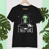 I Need Space Alien T-Shirts